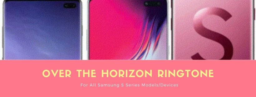 køretøj Serrated Dødelig All Samsung S Series, Original Over the Horizon Ringtones - Samsung  Ringtones